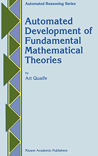 Automated Development of Fundamental Mathematical Theories (Automated Reasoning Series, 2, Band 2)