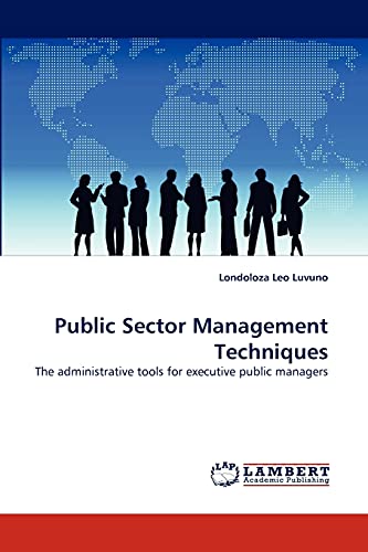 Public Sector Management Techniques: The administrative tools for executive public managers