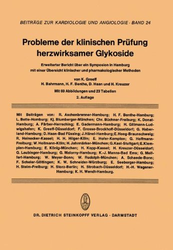 Probleme der Klinischen Prüfung Herzwirksamer Glykoside: Erweiterter Bericht Über Ein Symposium In Hamburg Mit Einer Übersicht Klinischer Und ... (Beiträge zur Kardiologie und Angiologie)