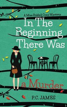 In The Beginning, There Was a Murder: An Amateur Female Sleuth Historical Cozy Mystery (Miss Riddell Cozy Mysteries, Band 1)