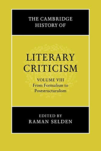 The Cambridge History of Literary Criticism: Volume 8, from Formalism to Poststructuralism