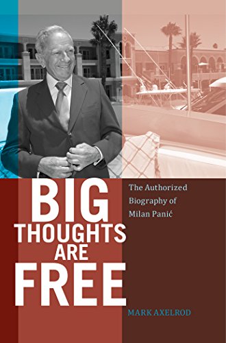 Big Thoughts are Free: The Authorized Biography of Milan Panić