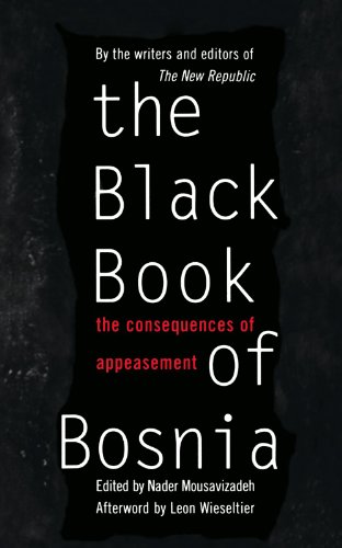 The Black Book Of Bosnia: The Consequences Of Appeasement (New Republic Book)