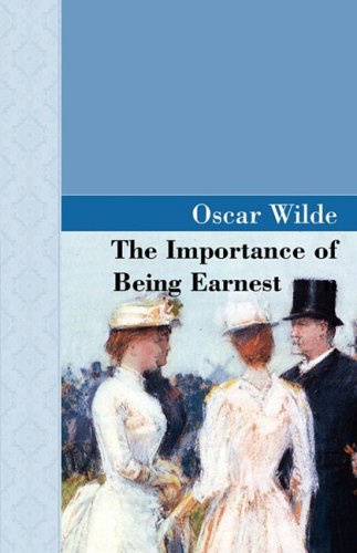 The Importance of Being Earnest (Akasha Classic)