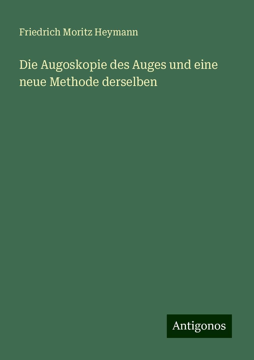 Die Augoskopie des Auges und eine neue Methode derselben