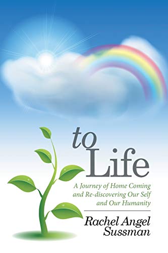 To Life: A Journey of Home Coming and Re-discovering Our Self and Our Humanity