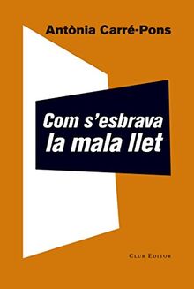 Com s'esbrava la mala llet (El Club dels Novel·listes, Band 69)