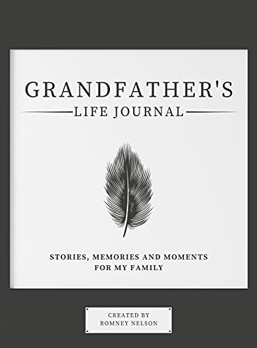 Grandfather's Life Journal: Stories, Memories and Moments for My Family