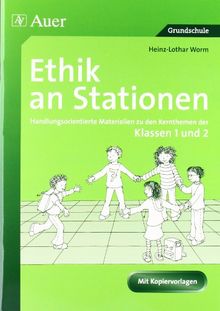 Ethik an Stationen: Handlungsorientierte Materialien zu den Kernthemen der Klassen 1 und 2