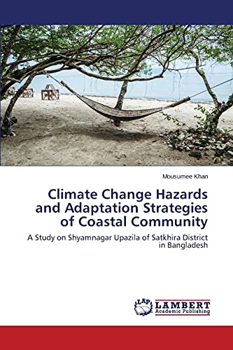 Climate Change Hazards and Adaptation Strategies of Coastal Community: A Study on Shyamnagar Upazila of Satkhira District in Bangladesh