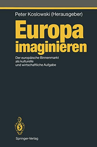 Europa imaginieren: Der europäische Binnenmarkt als kulturelle und wirtschaftliche Aufgabe (Ethical Economy)
