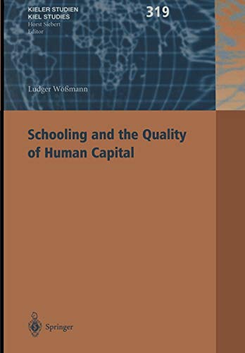 Schooling and the Quality of Human Capital (Kieler Studien - Kiel Studies) (Kieler Studien - Kiel Studies, 319, Band 319)