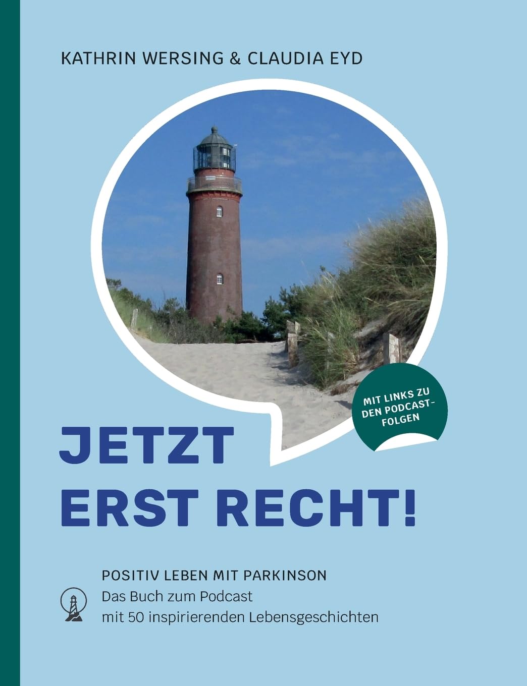Jetzt erst recht: Positiv leben mit Parkinson. Das Buch zum Podcast mit 50 inspirierenden Lebensgeschichten