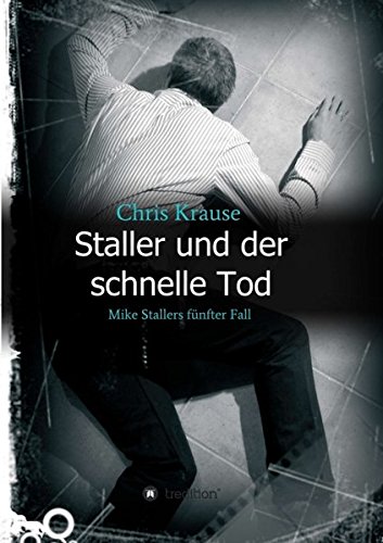Staller und der schnelle Tod: Mike Stallers fünfter Fall