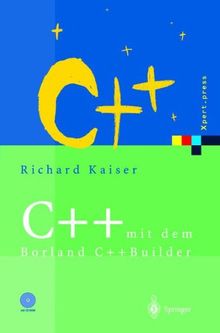 C++ mit dem Borland C++Builder: Einführung in den ISO-Standard und die objektorientierte Windows-Programmierung (Xpert.press)