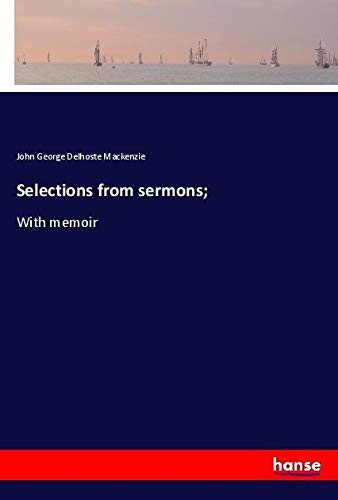 Selections from sermons;: With memoir