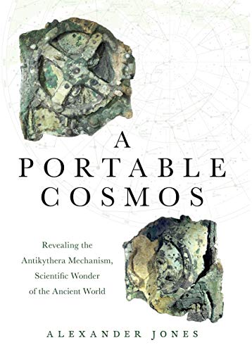 Alexander Jones Jones, A, Portable Cosmos, Revealing The Antikythera Mechanism, Scientific Wonder Of The Ancient World