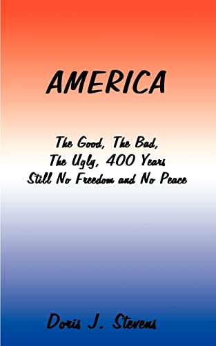 America: The Good, the Bad, the Ugly 400 Years-Still No Freedom and No Peace from the Eyes of the Poor I Want to Go Home, Back