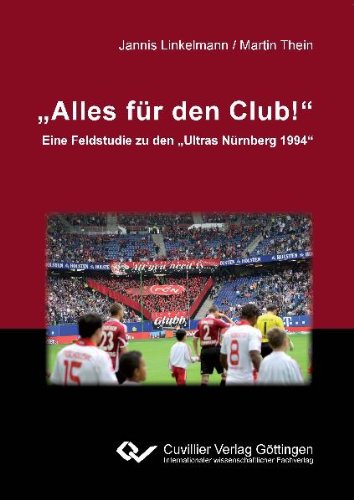 Alles für den Club!: Eine Feldstudie zu den Ultras Nürnberg 1994
