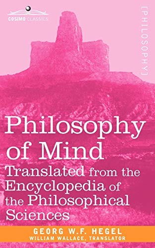 Philosophy of Mind: Translated from the Encyclopedia of the Philosophical Sciences (Cosimo Classics Philosophy)