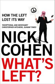 What's Left?: How the Left Lost Its Way: How Liberals Lost Their Way