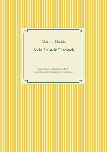 Mein Baustein-Tagebuch: Das Arbeitshandbuch zum Buch Auf den Spuren unseres Schweinehundes