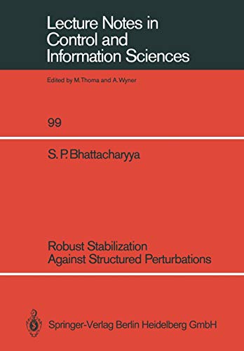 Robust Stabilization Against Structured Perturbations (Lecture Notes in Control and Information Sciences, 99, Band 99)