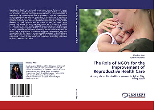 The Role of NGO's for the Improvement of Reproductive Health Care: A study about Married Poor Women in Sylhet City, Bangladesh