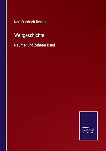 Weltgeschichte: Neunter und Zehnter Band