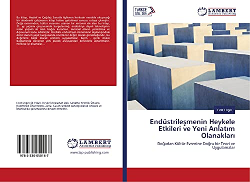 Endüstrileşmenin Heykele Etkileri ve Yeni Anlatım Olanakları: Doğadan Kültür Evrenine Doğru bir Teori ve Uygulamalar: Do¿adan Kültür Evrenine Do¿ru bir Teori ve Uygulamalar