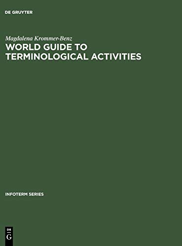 World guide to terminological activities: Organizations, commissions, terminology banks (Infoterm series, 4)