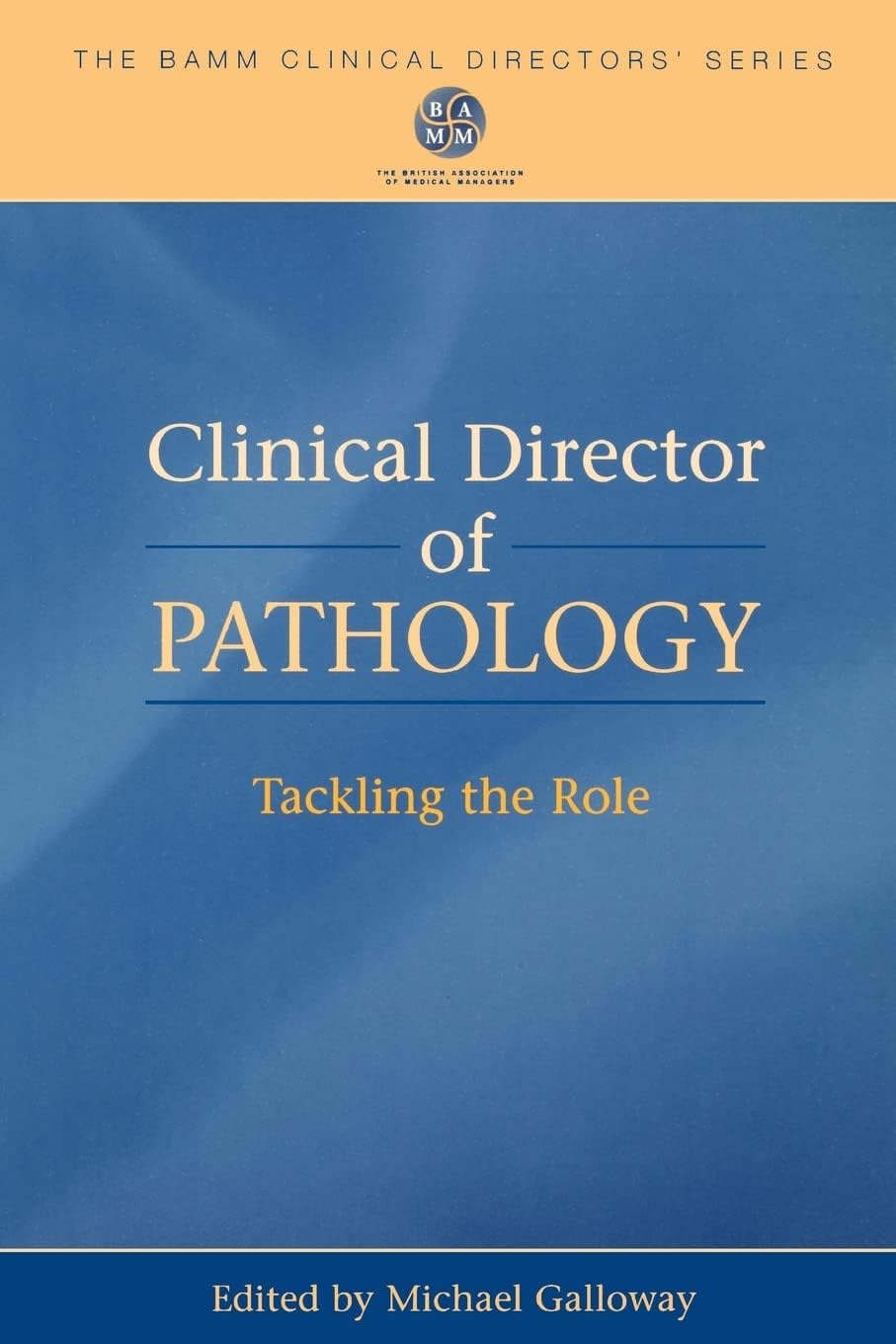 Clinical Director of Pathology: Tackling the Role (Bamm Clinical Directors')