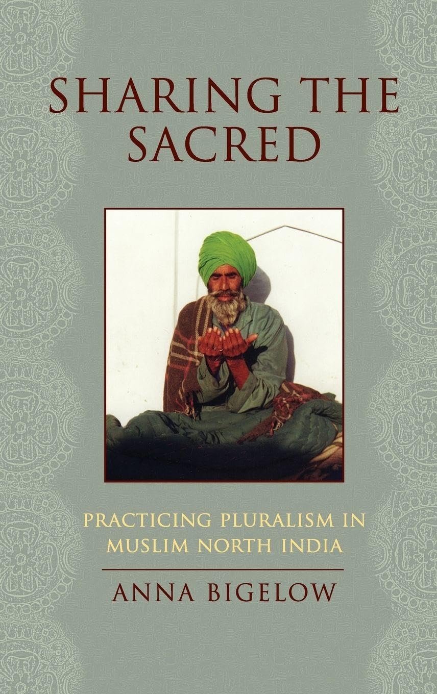 Sharing the Sacred: Practicing Pluralism in Muslim North India