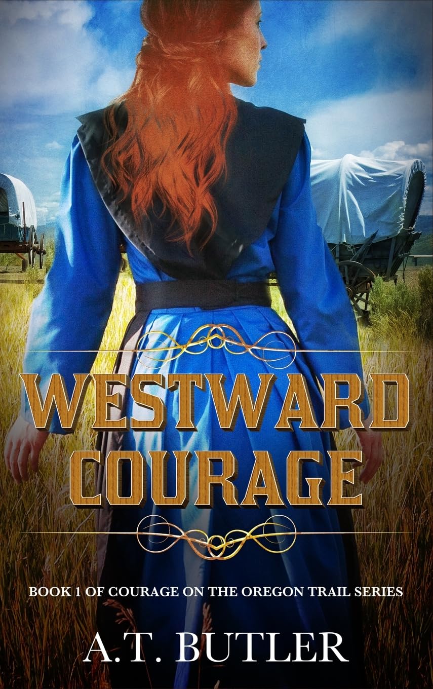 Westward Courage: Historical Women's Fiction Saga (Courage on the Oregon Trail, Band 1)