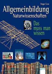 Allgemeinbildung. Naturwissenschaften: Das muss man wissen