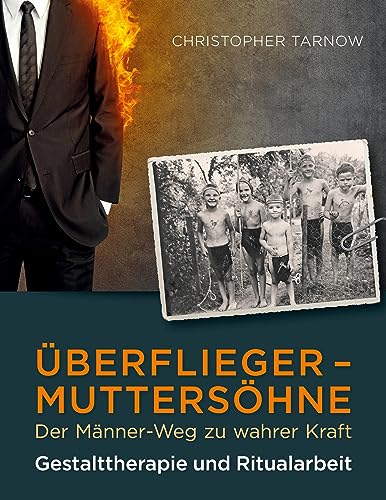 Überflieger - Muttersöhne: Der Männer-Weg zu wahrer Kraft