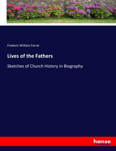 Lives of the Fathers: Sketches of Church History in Biography