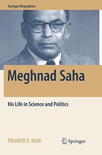 Meghnad Saha: His Life in Science and Politics (Springer Biographies)