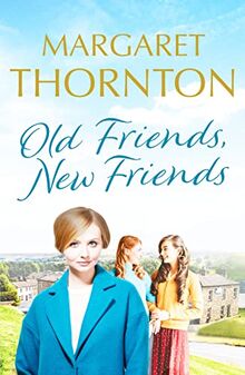 Old Friends, New Friends: A heartwarming tale of love and friendship in Yorkshire (Yorkshire Sagas, 3, Band 3)