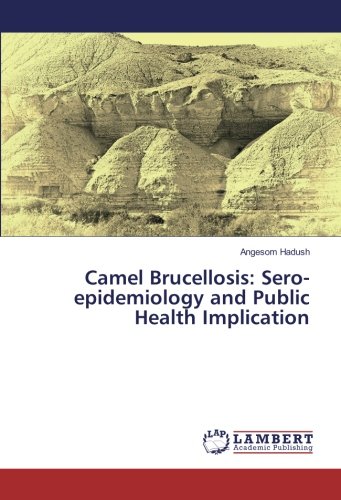 Camel Brucellosis: Sero-epidemiology and Public Health Implication