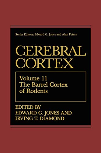 The Barrel Cortex of Rodents: Volume 11: The Barrel Cortex of Rodents (Cerebral Cortex, 11, Band 11)