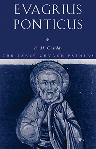 Augustine Casiday Evagrius Ponticus (The Early Chruch Fathers)