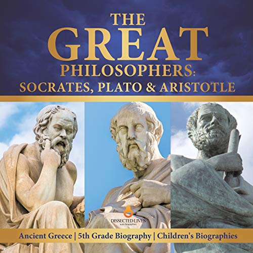 The Great Philosophers: Socrates, Plato & Aristotle | Ancient Greece | 5th Grade Biography | Children's Biographies