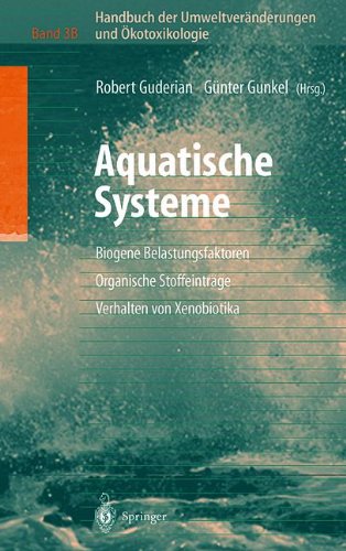 Handbuch der Umweltveränderungen und Ökotoxikologie: Band 3B: Aquatische Systeme: Biogene Belastungsfaktoren - Organische Stoffeinträge - Verhalten von Xenobiotika