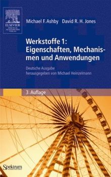 Werkstoffe 1: Eigenschaften, Mechanismen und Anwendungen: Deutsche Ausgabe herausgegeben von Michael Heinzelmann