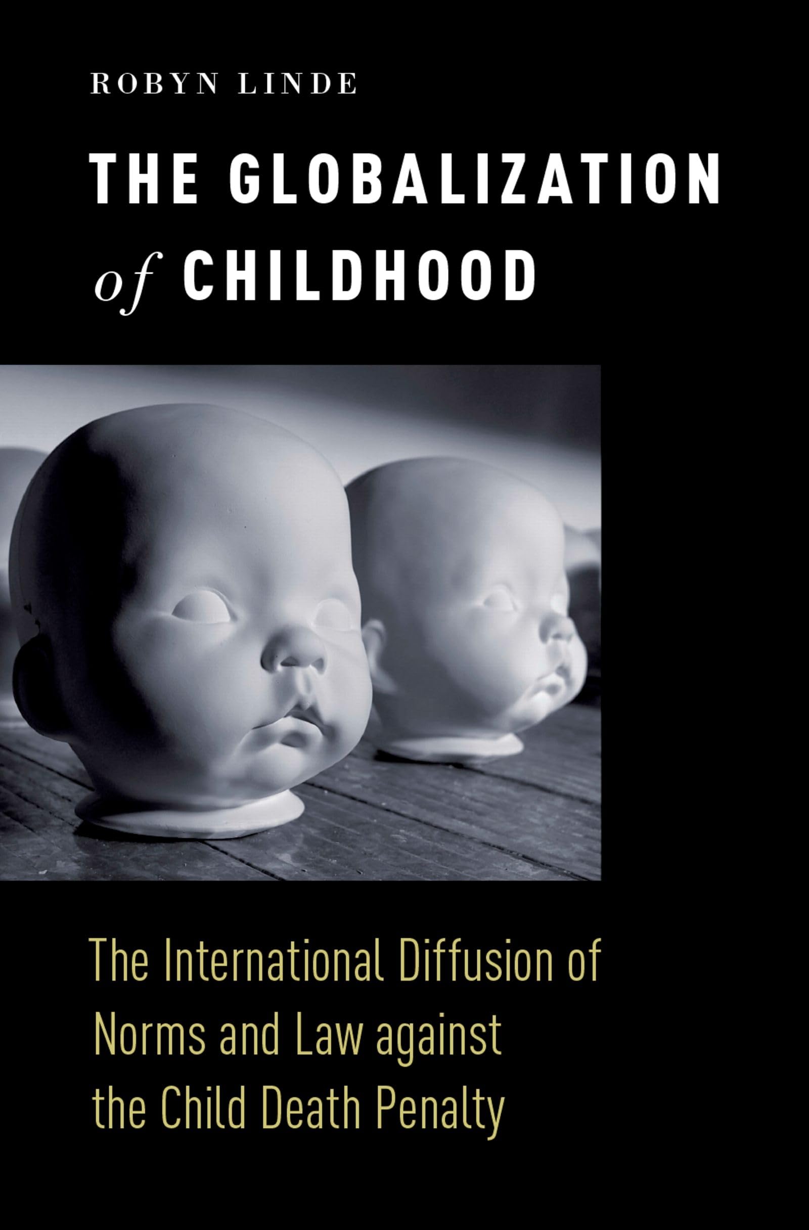 Globalization of Childhood: The International Diffusion of Norms and Law Against the Child Death Penalty