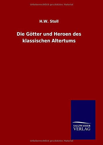 Die Götter und Heroen des klassischen Altertums