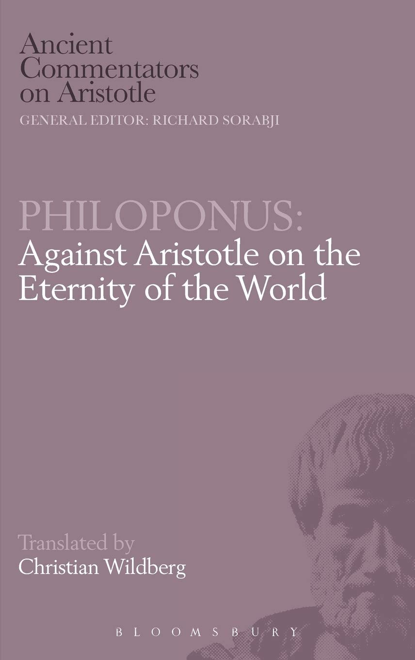 Philoponus: Against Aristotle on the Eternity of the World (The Ancient Commentators on Aristotle)