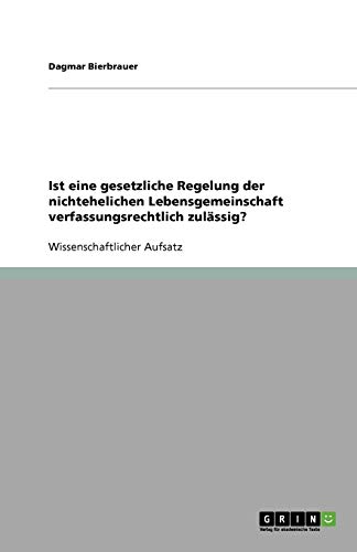 Ist eine gesetzliche Regelung der nichtehelichen Lebensgemeinschaft verfassungsrechtlich zulässig?