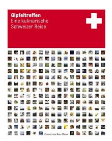 Gipfeltreffen. Eine kulinarische Schweizreise: Eine kulinarische Schweizer Reise